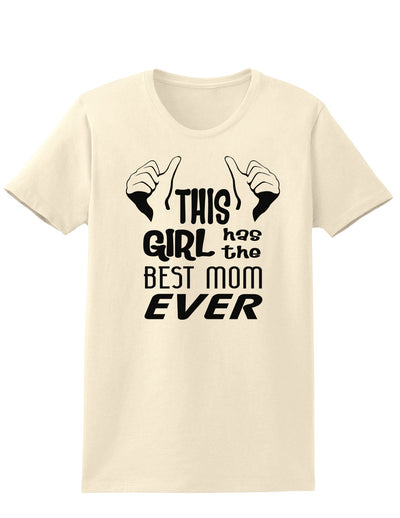 This Girl Has the Best Mom Ever Womens T-Shirt-Womens T-Shirt-TooLoud-Natural-X-Small-Davson Sales