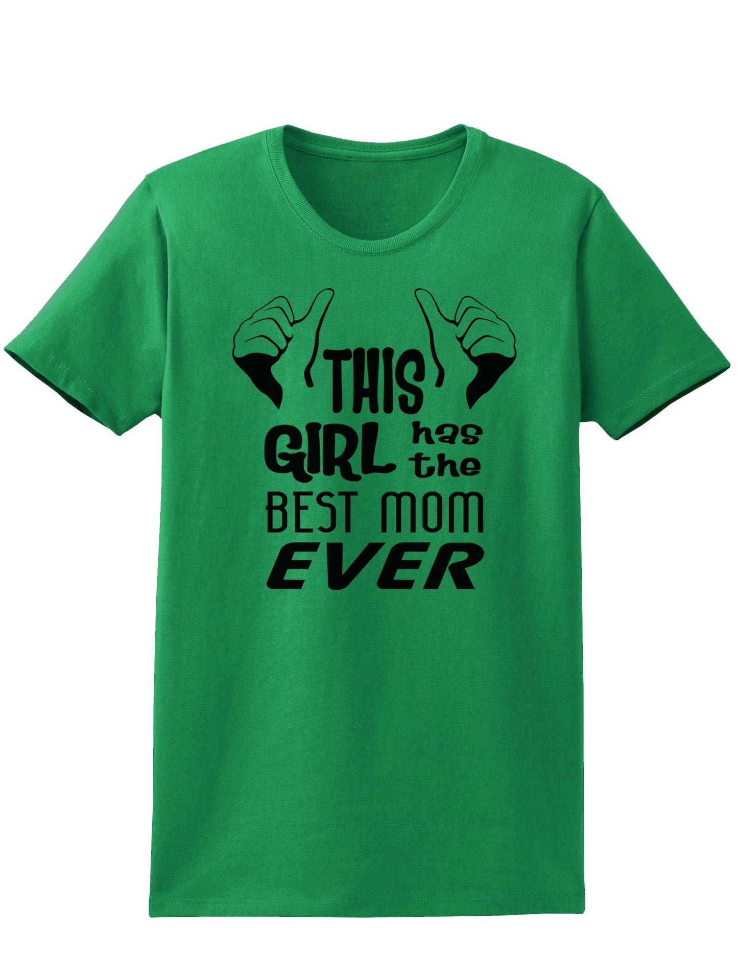 This Girl Has the Best Mom Ever Womens T-Shirt-Womens T-Shirt-TooLoud-Kelly-Green-X-Small-Davson Sales