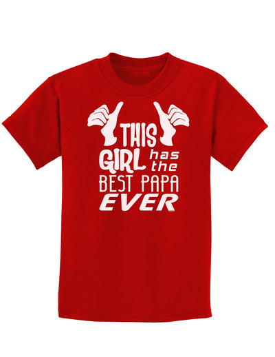 This Girl Has the Best Papa Ever Childrens Dark T-Shirt-Childrens T-Shirt-TooLoud-Red-X-Small-Davson Sales