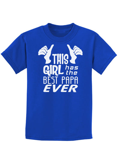 This Girl Has the Best Papa Ever Childrens Dark T-Shirt-Childrens T-Shirt-TooLoud-Royal-Blue-X-Small-Davson Sales