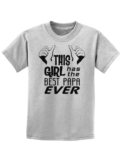 This Girl Has the Best Papa Ever Childrens T-Shirt-Childrens T-Shirt-TooLoud-AshGray-X-Small-Davson Sales