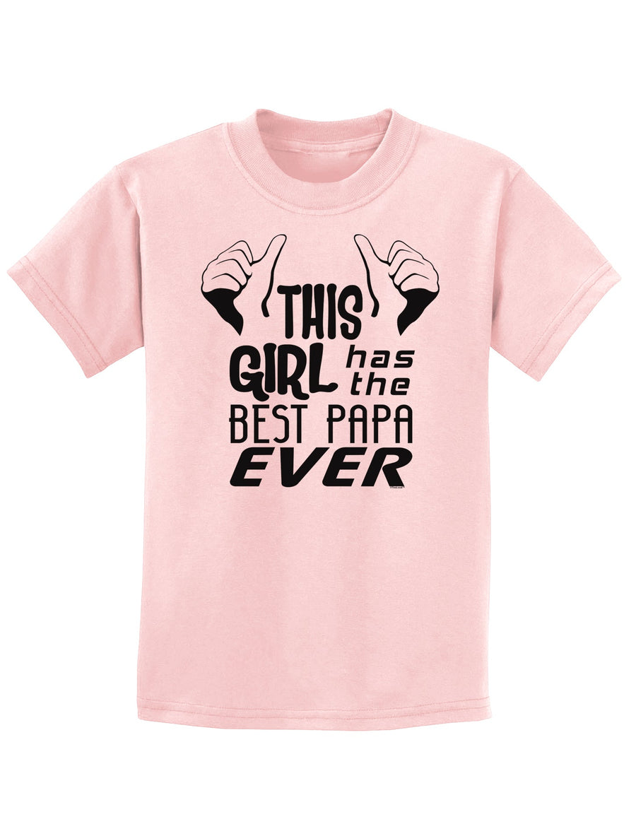 This Girl Has the Best Papa Ever Childrens T-Shirt-Childrens T-Shirt-TooLoud-White-X-Small-Davson Sales