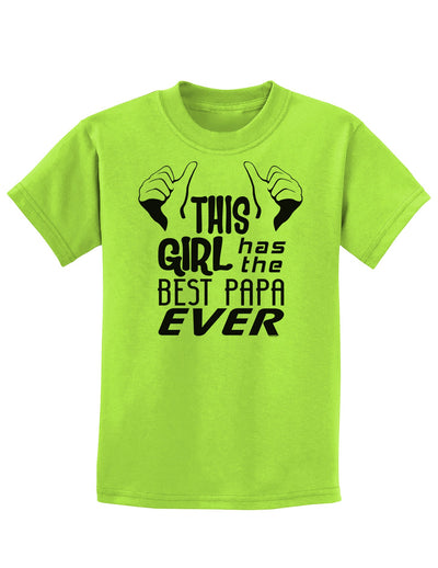 This Girl Has the Best Papa Ever Childrens T-Shirt-Childrens T-Shirt-TooLoud-Lime-Green-X-Small-Davson Sales