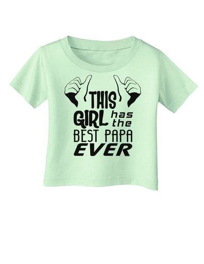 This Girl Has the Best Papa Ever Infant T-Shirt-Infant T-Shirt-TooLoud-Light-Green-06-Months-Davson Sales