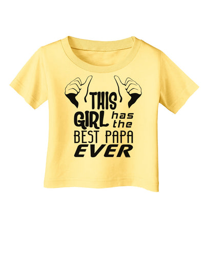 This Girl Has the Best Papa Ever Infant T-Shirt-Infant T-Shirt-TooLoud-Daffodil-Yellow-06-Months-Davson Sales