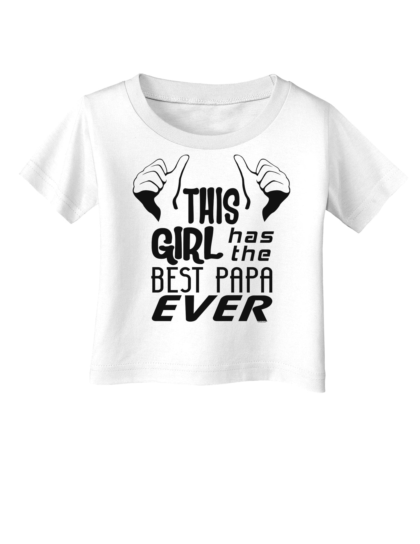 This Girl Has the Best Papa Ever Infant T-Shirt-Infant T-Shirt-TooLoud-White-06-Months-Davson Sales