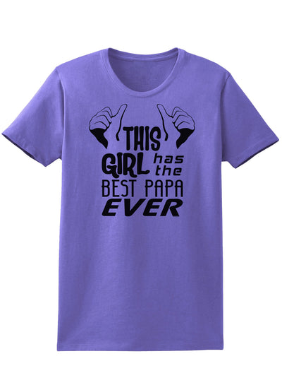 This Girl Has the Best Papa Ever Womens T-Shirt-Womens T-Shirt-TooLoud-Violet-X-Small-Davson Sales