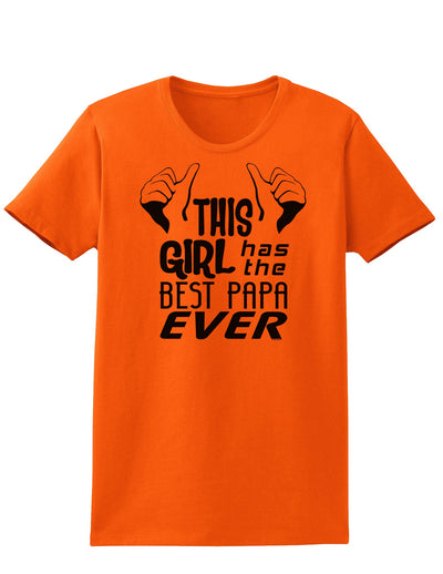 This Girl Has the Best Papa Ever Womens T-Shirt-Womens T-Shirt-TooLoud-Orange-X-Small-Davson Sales