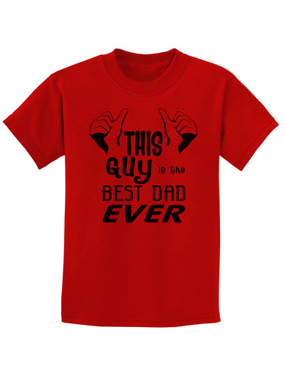 This Guy Best Dad Ever Childrens T-Shirt-Childrens T-Shirt-TooLoud-Red-X-Small-Davson Sales