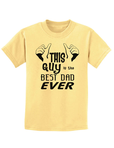 This Guy Best Dad Ever Childrens T-Shirt-Childrens T-Shirt-TooLoud-Daffodil-Yellow-X-Small-Davson Sales