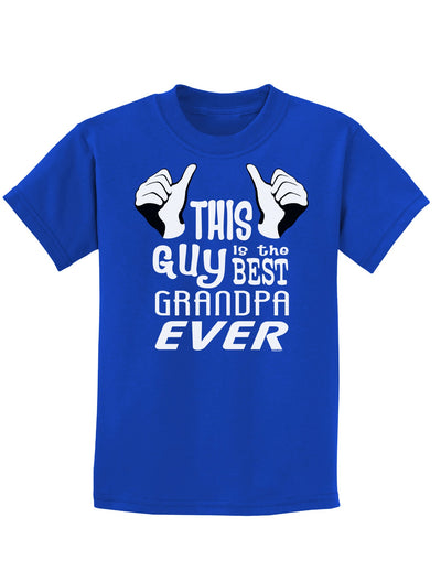 This Guy Best Grandpa Ever Childrens Dark T-Shirt-Childrens T-Shirt-TooLoud-Royal-Blue-X-Small-Davson Sales