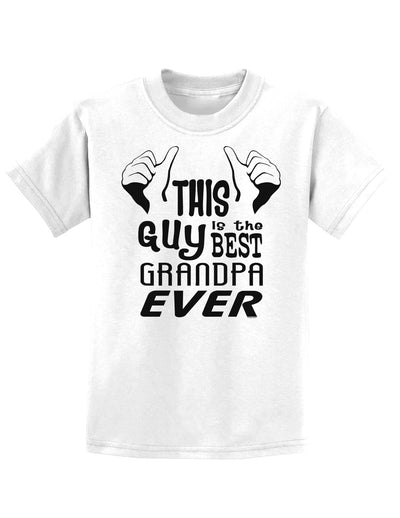 This Guy Best Grandpa Ever Childrens T-Shirt-Childrens T-Shirt-TooLoud-White-X-Small-Davson Sales