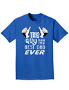 This Guy Has The Best Dad Ever Adult Dark T-Shirt-Mens T-Shirt-TooLoud-Royal-Blue-Small-Davson Sales