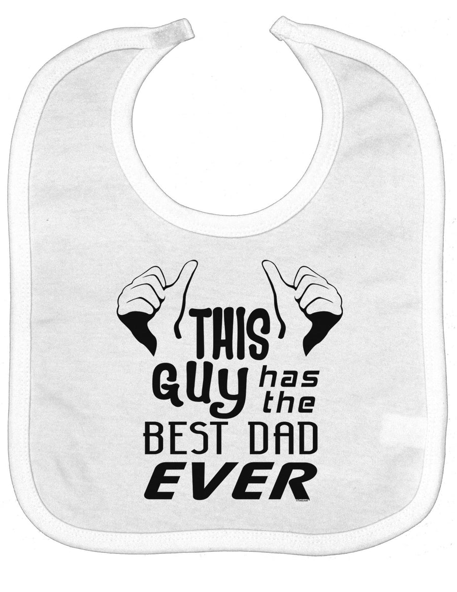 This Guy Has The Best Dad Ever Baby Bib