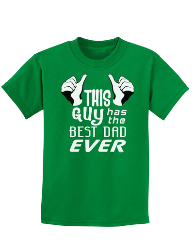 This Guy Has The Best Dad Ever Childrens Dark T-Shirt-Childrens T-Shirt-TooLoud-Kelly-Green-X-Small-Davson Sales