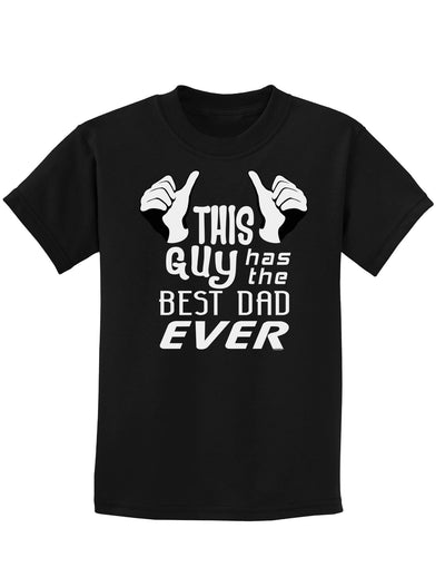 This Guy Has The Best Dad Ever Childrens Dark T-Shirt-Childrens T-Shirt-TooLoud-Black-X-Small-Davson Sales