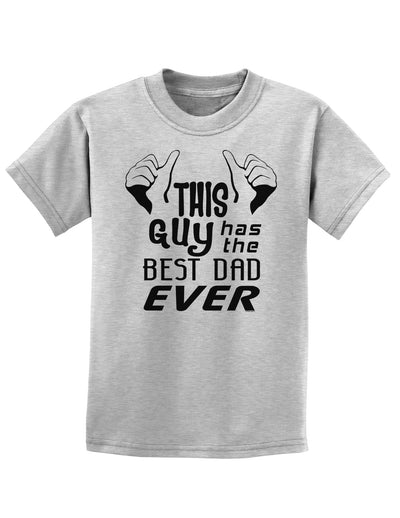 This Guy Has The Best Dad Ever Childrens T-Shirt-Childrens T-Shirt-TooLoud-AshGray-X-Small-Davson Sales