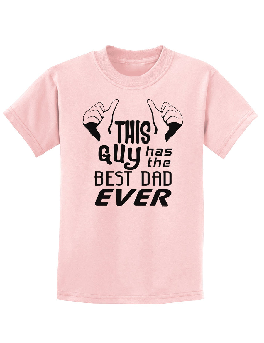 This Guy Has The Best Dad Ever Childrens T-Shirt-Childrens T-Shirt-TooLoud-White-X-Small-Davson Sales