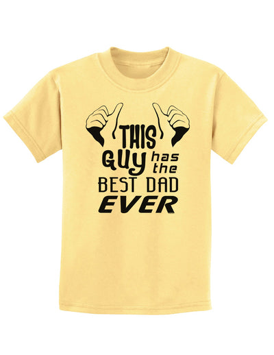 This Guy Has The Best Dad Ever Childrens T-Shirt-Childrens T-Shirt-TooLoud-Daffodil-Yellow-X-Small-Davson Sales