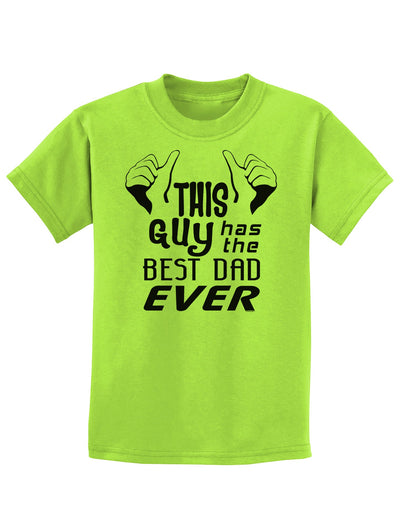 This Guy Has The Best Dad Ever Childrens T-Shirt-Childrens T-Shirt-TooLoud-Lime-Green-X-Small-Davson Sales