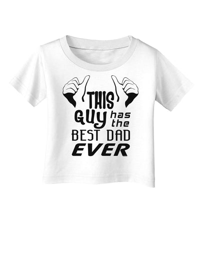 This Guy Has The Best Dad Ever Infant T-Shirt-Infant T-Shirt-TooLoud-White-06-Months-Davson Sales