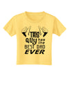 This Guy Has The Best Dad Ever Toddler T-Shirt-Toddler T-Shirt-TooLoud-Daffodil-Yellow-2T-Davson Sales