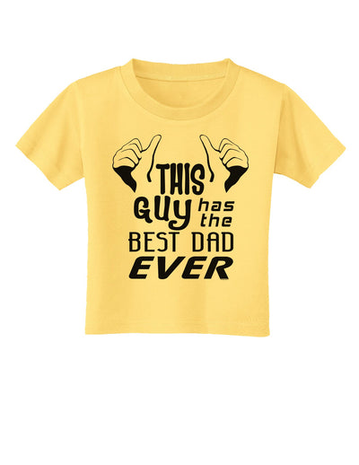 This Guy Has The Best Dad Ever Toddler T-Shirt-Toddler T-Shirt-TooLoud-Daffodil-Yellow-2T-Davson Sales