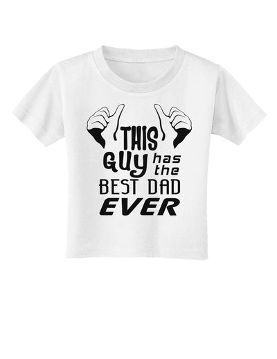 This Guy Has The Best Dad Ever Toddler T-Shirt-Toddler T-Shirt-TooLoud-White-2T-Davson Sales