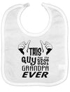 This Guy Has The Best Grandpa Ever Baby Bib