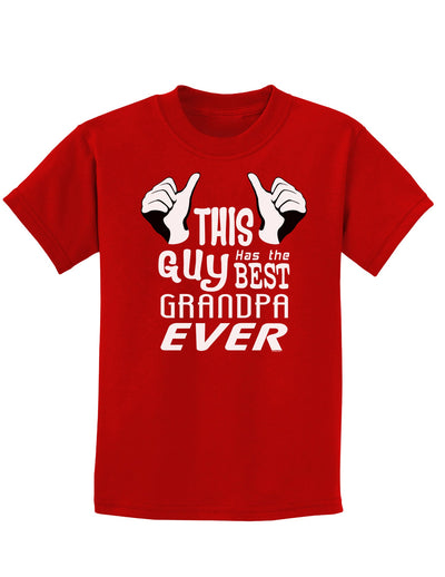 This Guy Has The Best Grandpa Ever Childrens Dark T-Shirt-Childrens T-Shirt-TooLoud-Red-X-Small-Davson Sales