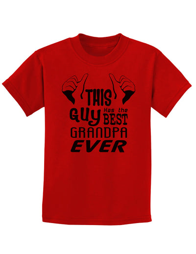 This Guy Has The Best Grandpa Ever Childrens T-Shirt-Childrens T-Shirt-TooLoud-Red-X-Small-Davson Sales