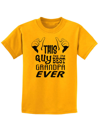 This Guy Has The Best Grandpa Ever Childrens T-Shirt-Childrens T-Shirt-TooLoud-Gold-X-Small-Davson Sales