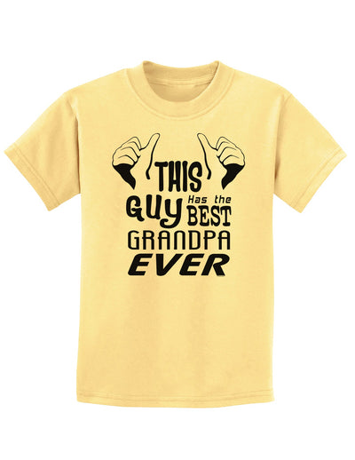 This Guy Has The Best Grandpa Ever Childrens T-Shirt-Childrens T-Shirt-TooLoud-Daffodil-Yellow-X-Small-Davson Sales