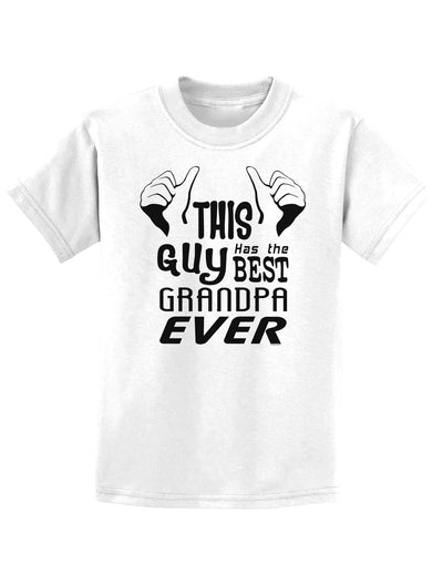 This Guy Has The Best Grandpa Ever Childrens T-Shirt-Childrens T-Shirt-TooLoud-White-X-Small-Davson Sales