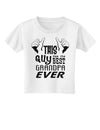 This Guy Has The Best Grandpa Ever Toddler T-Shirt-Toddler T-Shirt-TooLoud-White-2T-Davson Sales