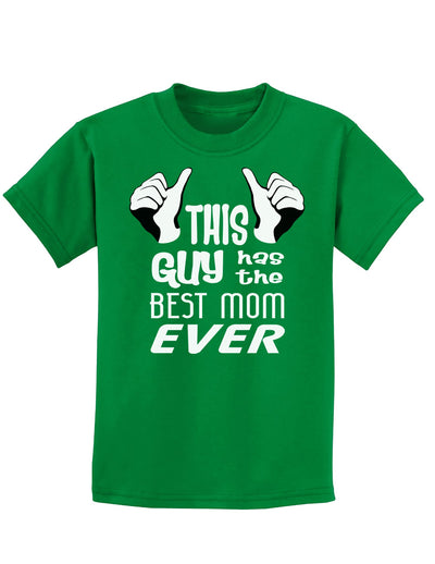 This Guy Has the Best Mom Ever Childrens Dark T-Shirt-Childrens T-Shirt-TooLoud-Kelly-Green-X-Small-Davson Sales