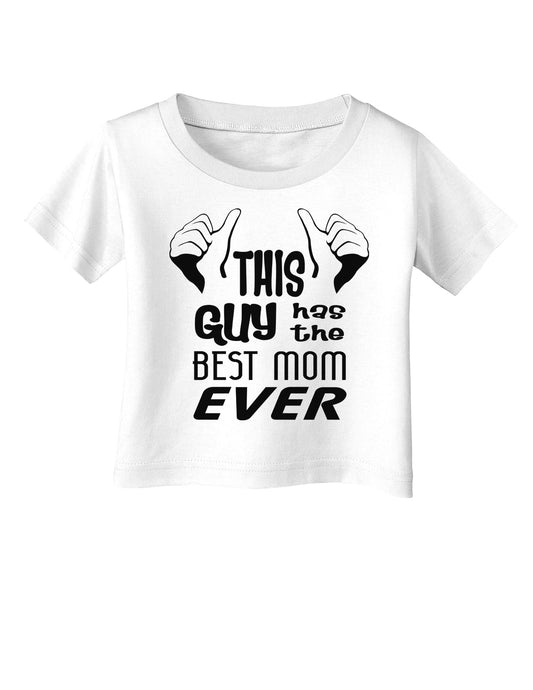 This Guy Has the Best Mom Ever Infant T-Shirt-Infant T-Shirt-TooLoud-White-06-Months-Davson Sales