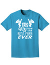 This Guy Has the Best Papa Ever Adult Dark T-Shirt-Mens T-Shirt-TooLoud-Turquoise-Small-Davson Sales