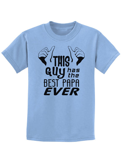 This Guy Has the Best Papa Ever Childrens T-Shirt-Childrens T-Shirt-TooLoud-Light-Blue-X-Small-Davson Sales