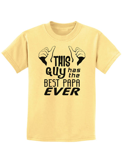 This Guy Has the Best Papa Ever Childrens T-Shirt-Childrens T-Shirt-TooLoud-Daffodil-Yellow-X-Small-Davson Sales