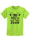 This Guy Has the Best Papa Ever Childrens T-Shirt-Childrens T-Shirt-TooLoud-Lime-Green-X-Small-Davson Sales