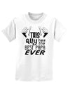 This Guy Has the Best Papa Ever Childrens T-Shirt-Childrens T-Shirt-TooLoud-White-X-Small-Davson Sales