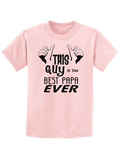 This Guy is the Best Papa Ever Childrens T-Shirt-Childrens T-Shirt-TooLoud-PalePink-X-Small-Davson Sales