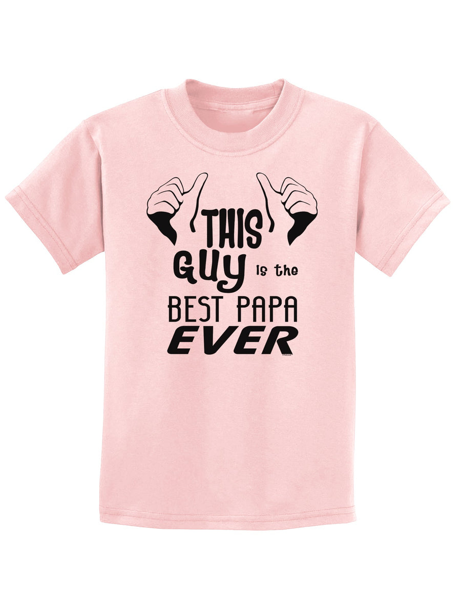 This Guy is the Best Papa Ever Childrens T-Shirt-Childrens T-Shirt-TooLoud-White-X-Small-Davson Sales