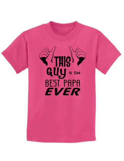 This Guy is the Best Papa Ever Childrens T-Shirt-Childrens T-Shirt-TooLoud-Sangria-X-Small-Davson Sales