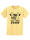 This Guy is the Best Papa Ever Childrens T-Shirt-Childrens T-Shirt-TooLoud-Daffodil-Yellow-X-Small-Davson Sales