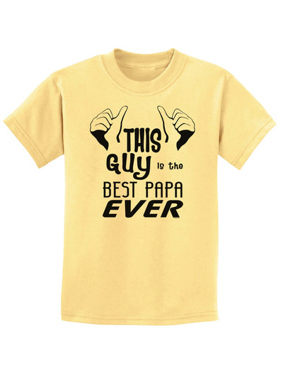 This Guy is the Best Papa Ever Childrens T-Shirt-Childrens T-Shirt-TooLoud-Daffodil-Yellow-X-Small-Davson Sales