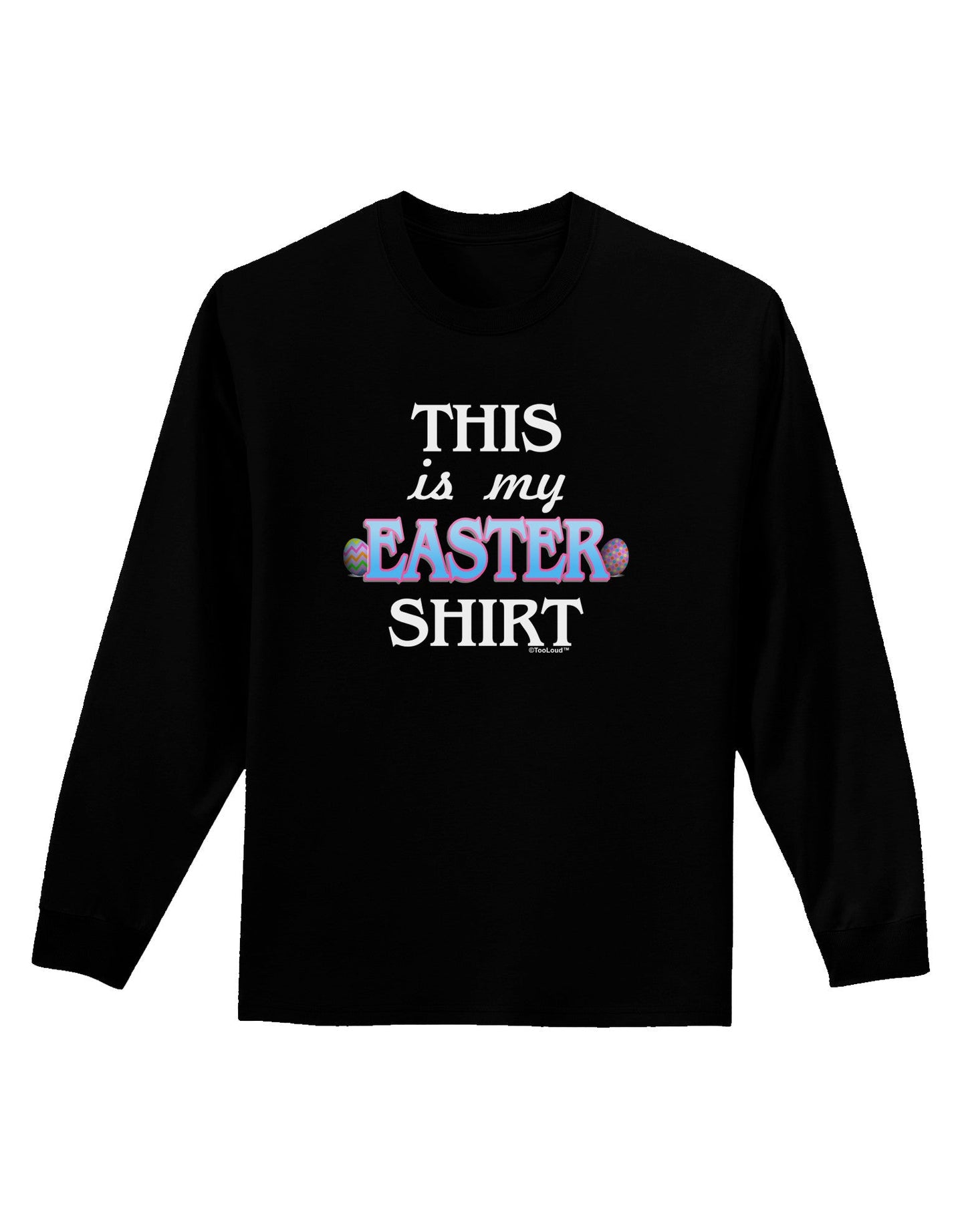 This Is My Easter Shirt Adult Long Sleeve Dark T-Shirt-TooLoud-Black-Small-Davson Sales