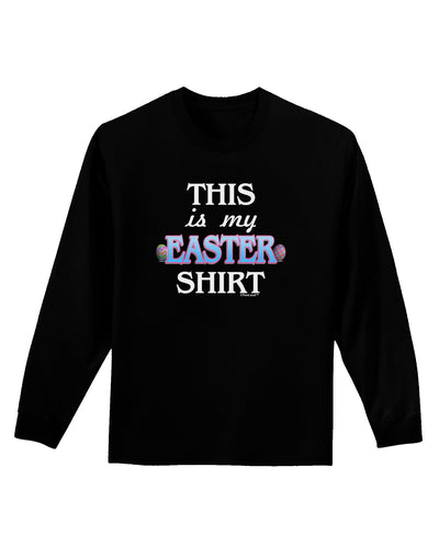 This Is My Easter Shirt Adult Long Sleeve Dark T-Shirt