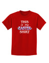 This Is My Easter Shirt Childrens Dark T-Shirt-Childrens T-Shirt-TooLoud-Red-X-Small-Davson Sales